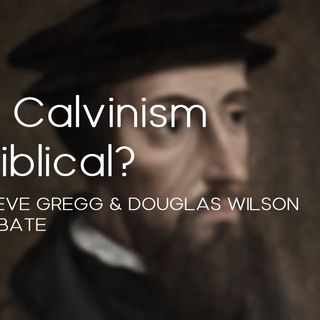 Is Calvinism Biblical? (Part 1)