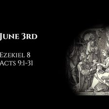 June 3rd: Ezekiel 8 & Acts 9:1-31