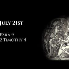 July 21st: Ezra 9 & 2 Timothy 4