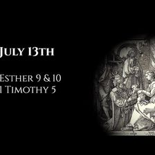 July 13th: Esther 9 & 10 & 1 Timothy 5