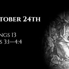 October 24th: 2 Kings 13 & Acts 3:1—4:4