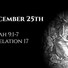 December 25th: Isaiah 9:1-7 & Revelation 17