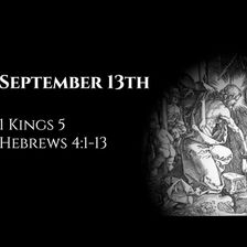 September 13th: 1 Kings 5 & Hebrews 4:1-13