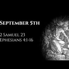 September 5th: 2 Samuel 23 & Ephesians 4:1-16
