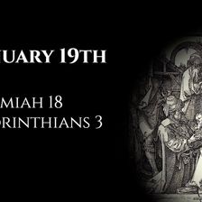 January 19th: Jeremiah 18 & 1 Corinthians 3