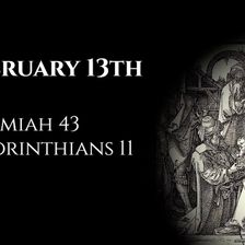February 13th: Jeremiah 43 & 2 Corinthians 11
