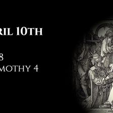 April 10th: Job 8 & 2 Timothy 4