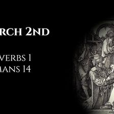March 2nd: Proverbs 1 & Romans 14