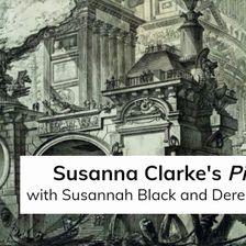 Susanna Clarke's 'Piranesi' (with Susannah Black and Derek Rishmawy)
