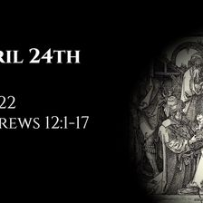 April 24th: Job 22 & Hebrews 12:1-17