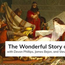 The Wonderful Story of Esther (with Devon Phillips, James Bejon, and Steven Wedgeworth)