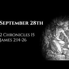 September 28th: 2 Chronicles 15 & James 2:14-26