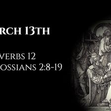 March 13th: Proverbs 12 & Colossians 2:8-19