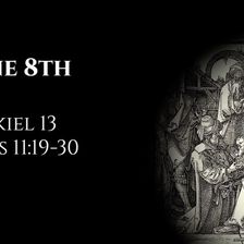 June 8th: Ezekiel 13 & Acts 11:19-30