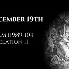 December 19th: Psalm 119:89-104 & Revelation 11