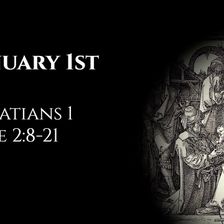January 1st: Galatians 1 & Luke 2:8-21