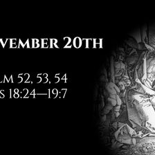 November 20th: Psalms 52, 53, 54 & Acts 18:24—19:7
