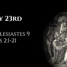 May 23rd: Ecclesiastes 9 & Acts 2:1-21