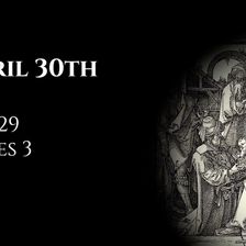 April 30th: Job 29 & James 3