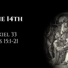 June 14th: Ezekiel 33 & Acts 15:1-21