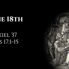 June 18th: Ezekiel 37 & Acts 17:1-15