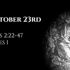 October 23rd: Acts 2:22-47 & James 1