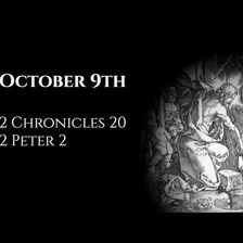 October 9th: 2 Chronicles 20 & 2 Peter 2