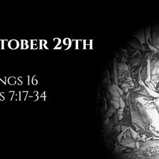 October 29th: 2 Kings 16 & Acts 7:17-34
