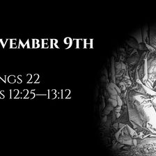 November 9th: 2 Kings 22 & Acts 12:25—13:12