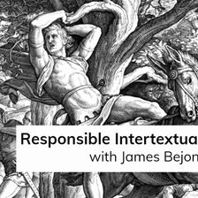 Responsible Intertextual Reading (with James Bejon)