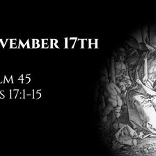 November 17th: Psalm 45 & Acts 17:1-15