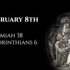 February 8th: Jeremiah 38 & 2 Corinthians 6