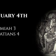 January 4th: Jeremiah 3 & Galatians 4