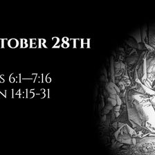 October 28th: Acts 6:1—7:16 & John 14:15-31