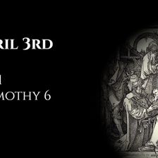 April 3rd: Job 1 & 1 Timothy 6