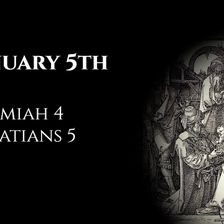 January 5th: Jeremiah 4 & Galatians 5
