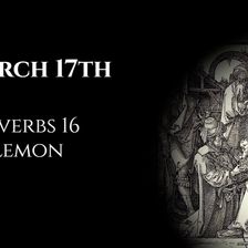 March 17th: Proverbs 16 & Philemon