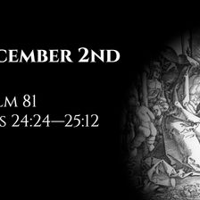 December 2nd: Psalm 81 & Acts 24:24—25:12